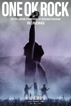 ONE OK ROCK DETOX JAPAN TOUR 2025 AT NISSAN STADIUM IN CINEMAS電影海報